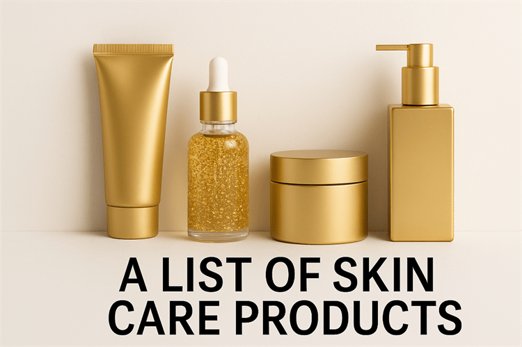 A List of Skin Care Products