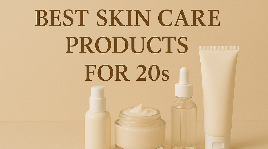 Best Skin Care Products for 20s