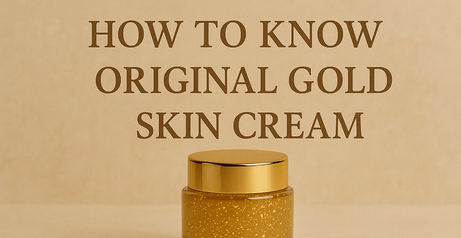 How to Know Original Gold Skin Cream