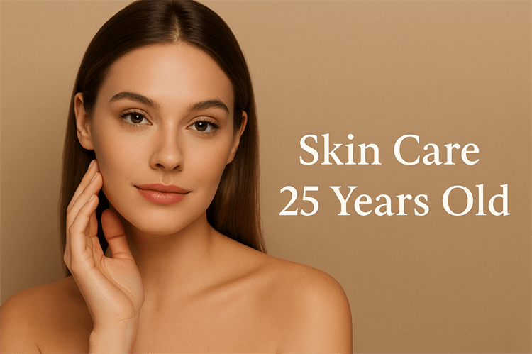Skin Care for 25-Year-Olds