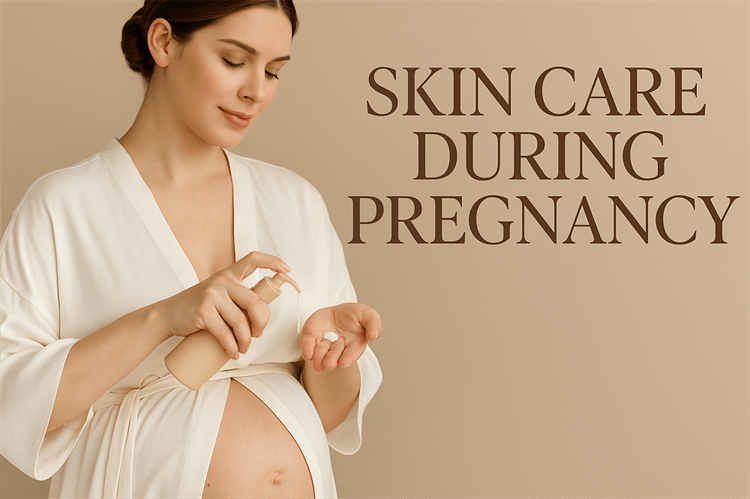 Skin Care During Pregnancy