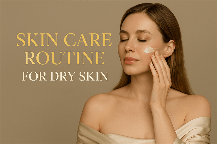 Skin Care Routine for Dry Skin